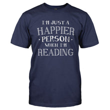 Load image into Gallery viewer, I'm Just a Happier Person When I'm Reading - T Shirt - Men_-_Navy_def1f328-eb33-4897-9c06-84cfbbc4d285