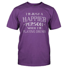 Load image into Gallery viewer, I'm Just a Happier Person When I'm Playing Drums - T Shirt - Men_-_Purple_4fe9b972-6dfd-423a-8329-1aa300347280