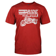 Load image into Gallery viewer, Born To Ride. Forced To Work - T Shirt - Men_-_Red_e8cdcdee-88ec-451d-a3df-0a20d3062f7f