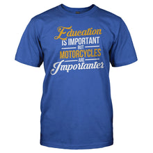 Load image into Gallery viewer, Education Is Important. But Motorcycles Are Importanter - T Shirt - Men_-_Royal_d96ff52d-9d8e-4681-9acb-117944cce3ed