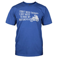 Load image into Gallery viewer, I Don't Need Therapy, I Just Need to Ride My Motorcycle - T Shirt - Men_-_Royal_de76cfdd-e8ef-46c4-b35e-8bd0acc3562f