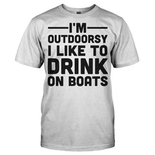 Load image into Gallery viewer, I'm Outdoorsy. I Like To Drink On Boats - T Shirt - Men_-_White_5c5643d8-7113-450a-a207-b01d330234da