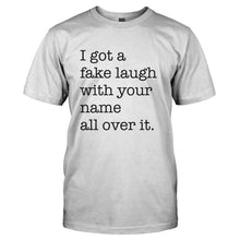 Load image into Gallery viewer, I've Got A Fake Laugh - T Shirt - Men_-_White_99711b5e-766b-4f01-8332-51a90b64d950