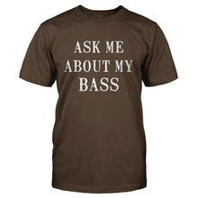 Load image into Gallery viewer, Ask Me About My Bass - T Shirt - Men_b201b84f-48c9-4ccf-bd74-4dec3e22b583