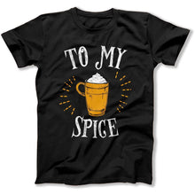 Load image into Gallery viewer, ...To My Spice - T Shirt - TO_MY_SPICE_-_mens