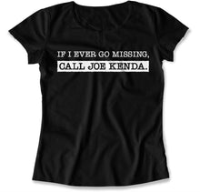 Load image into Gallery viewer, If I Ever Go Missing Call Joe Kenda - TV-02 - T Shirt - TV-02---ladies-tee