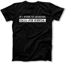 Load image into Gallery viewer, If I Ever Go Missing Call Joe Kenda - TV-02 - T Shirt - TV-02