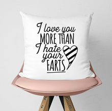 Load image into Gallery viewer, I Love You More Than I Hate Your Farts Pillow Case - VAL-104 - VAL-104-Pillow