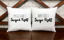 Load image into Gallery viewer, I'm Glad I Swiped Right / Why Did I Swipe Right Pillow Cases - VAL-87-88 - VAL-87-88-Square