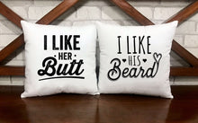 Load image into Gallery viewer, I Like Her Butt / I Like His Beard Pillow Cases - VAL-95-96 - VAL-95-96-Square