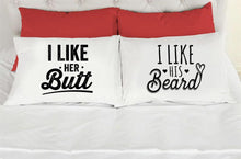 Load image into Gallery viewer, I Like Her Butt / I Like His Beard Pillow Cases - VAL-95-96 - VAL-95-96
