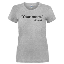 Load image into Gallery viewer, &quot;Your Mom&quot; - Freud - T Shirt - YOUR_MOM_-_FREUD-_Ladies_-_Grey