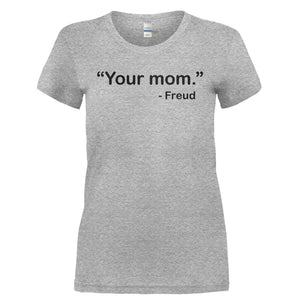 "Your Mom" - Freud - T Shirt - YOUR_MOM_-_FREUD-_Ladies_-_Grey
