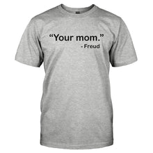 Load image into Gallery viewer, &quot;Your Mom&quot; - Freud - T Shirt - YOUR_MOM_-_FREUD-_Men_-_Grey