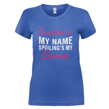 Load image into Gallery viewer, (Your Name)'s My Name. Spoiling's My Game. - Personalized - T Shirt - YOUR_NAME_S_MY_NAME_SPOILING_S_MY_GAME_-_PERSONALIZED_-_Ladies_-_Royalblue