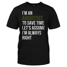 Load image into Gallery viewer, I'm an Architect. I'm Always Right. - T Shirt - architect-right-black-men
