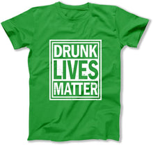 Load image into Gallery viewer, Drunk Lives Matter  - T Shirt  - BER-64 - ber-64---green-tee