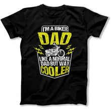 Load image into Gallery viewer, I'm A Biker Dad. Like A Normal Dad, But Way Cooler - T Shirt - biker-dad-tshirt-black