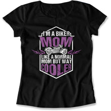Load image into Gallery viewer, I'm A Biker Mom. Like A Normal Mom, But Way Cooler - T Shirt - biker-mom-ladies-black