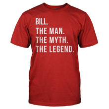 Load image into Gallery viewer, Bill. The Man. The Myth. The Legend. - T Shirt - bill_men_red