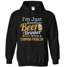 Load image into Gallery viewer, Just A Beer Drinker With a Camping Problem - T Shirt - black_00d7b6dd-f3b0-4cd4-90dd-cd7fdcedbfe7