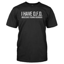 Load image into Gallery viewer, I Have Obsessive Fishing Disorder - T Shirt - black_03b49925-281c-4901-ba5b-a6486186e405