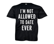 Load image into Gallery viewer, I'm Not Allowed To Date Ever - Kids - black_046d7aa1-fd20-4e56-a327-93fe20389271