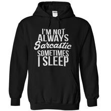 Load image into Gallery viewer, I'm Not Always Sarcastic. Sometimes I Sleep - T Shirt - black_050ef701-45be-4a8c-b78f-5d7aa263432e