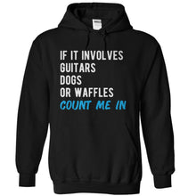 Load image into Gallery viewer, If It Involves Guitars, Dogs or Waffles, Count Me In - T Shirt - black_0946f18d-d152-4113-a7be-58a9c1f64630
