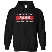 Load image into Gallery viewer, I Prefer the Bass Player - T Shirt - black_0a3d536f-2dd3-4256-8c02-e69903ae393b