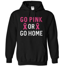 Load image into Gallery viewer, Go Pink Or Go Home - T Shirt - black_0a8d15ea-c556-4e3d-b999-3e64a2e894c6
