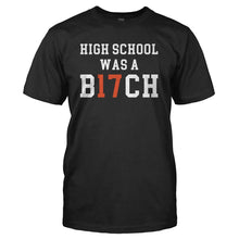 Load image into Gallery viewer, High School Was a B17CH - T Shirt - black_0aa48fe3-cd95-49ff-8941-dfa4d0a35328