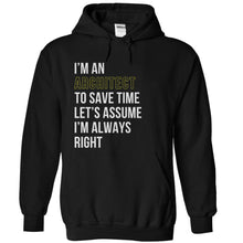 Load image into Gallery viewer, I'm an Architect. I'm Always Right. - T Shirt - black_0d054efb-e486-49a7-802b-0c68889cb5b4