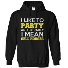 Load image into Gallery viewer, I Like To Party - I Mean Sell Houses - T Shirt - black_0d71c2ba-1a1c-43a4-8875-c4487db79f9a
