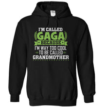 Load image into Gallery viewer, I'm Called Gaga Because I'm Way Too Cool For Grandmother - T Shirt - black_10325b63-e79f-43e1-a4e0-cc4ad3dd189f