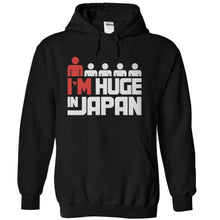 Load image into Gallery viewer, I'm Huge In Japan - T Shirt - black_11c92d9a-c46b-4aee-9c73-6b6dd5ed4798