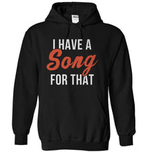 Load image into Gallery viewer, I Have a Song for That - T Shirt - black_1395fdcd-8778-44da-a015-5f21cd13b946
