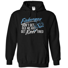 Load image into Gallery viewer, Fishermen Don't Get Old. We Just Get Reel Tired. - T Shirt - black_1b9113e6-ac51-47c1-850d-2b6e8bb08358