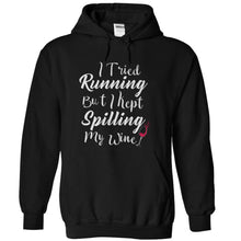 Load image into Gallery viewer, I Tried Running, But I Kept Spilling My Wine. - T Shirt - black_1b9245e9-30be-4293-a150-4475d85cfea7