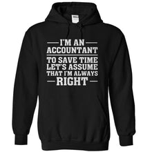 Load image into Gallery viewer, I'm An Accountant. I'm Always Right - T Shirt - black_207357e3-b1ce-40a7-bf96-3ead115788da