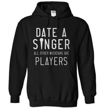 Load image into Gallery viewer, Date a Singer, All Other Musicians Are Players - T Shirt - black_22fc0678-4239-421d-aa8d-956dd92ccc03