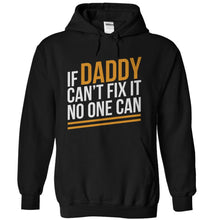 Load image into Gallery viewer, If Daddy Can't Fix It, No One Can - T Shirt - black_26193ae8-9e7f-4bfe-9f53-ffd638c1fce3