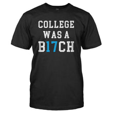 Load image into Gallery viewer, College Was a B17CH - T Shirt - black_2_a0b66ed7-7326-4552-b446-13e0f5f69c5a