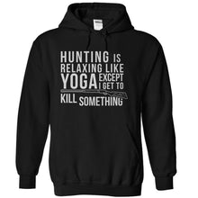 Load image into Gallery viewer, Hunting is Relaxing Like Yoga - Except I Get to Kill Something - T Shirt - black_2af51fdb-c89a-44b3-9386-9151dc761ac9