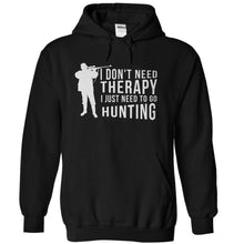 Load image into Gallery viewer, I Don't Need Therapy, I Just Need to Hunt - T Shirt - black_2b129327-8442-4859-b856-d5644937f8e1