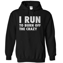 Load image into Gallery viewer, I Run To Burn Off The Crazy - T Shirt - black_2f4a8c15-ad9f-47c9-84c7-a75a186ef0ce