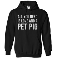 Load image into Gallery viewer, All You Need Is Love and a Pet Pig - T Shirt - black_3295f1ec-46ae-4eeb-a17d-8877df0420c7