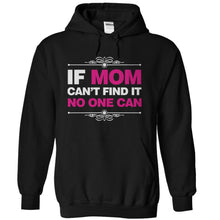 Load image into Gallery viewer, If Mom Can't Find It, No One Can - T Shirt - black_329fd466-1daf-4628-8e59-8490433399ee