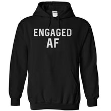 Load image into Gallery viewer, Engaged AF - T Shirt - black_32effe7d-bdf7-4693-8e7b-d71a1bc3dfde