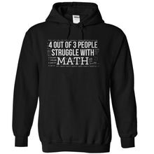 Load image into Gallery viewer, 4 Out of 3 People Struggle With Math - T Shirt - black_336e6083-9c7f-4270-869b-240883ad4e05